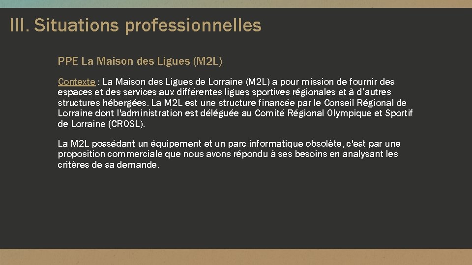 III. Situations professionnelles PPE La Maison des Ligues (M 2 L) Contexte : La