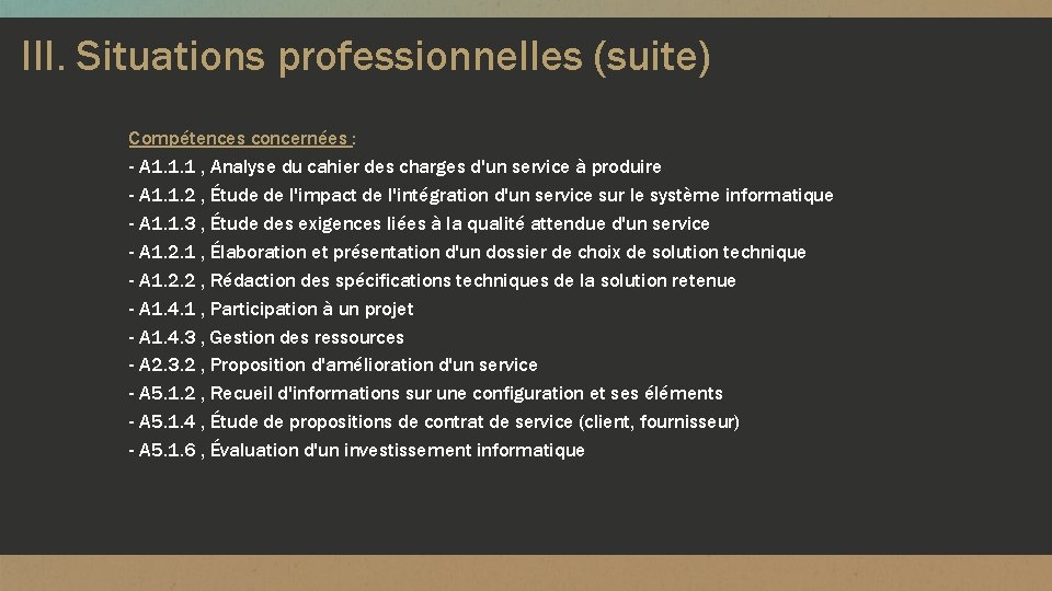 III. Situations professionnelles (suite) Compétences concernées : - A 1. 1. 1 , Analyse