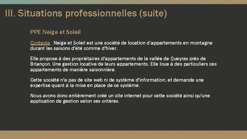 III. Situations professionnelles (suite) PPE Neige et Soleil Contexte : Neige et Soleil est