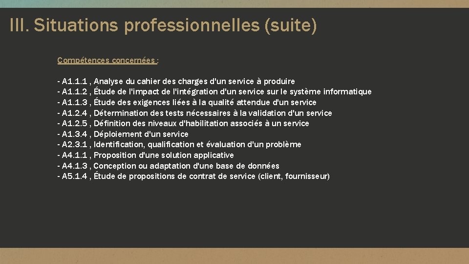 III. Situations professionnelles (suite) Compétences concernées : - A 1. 1. 1 , Analyse