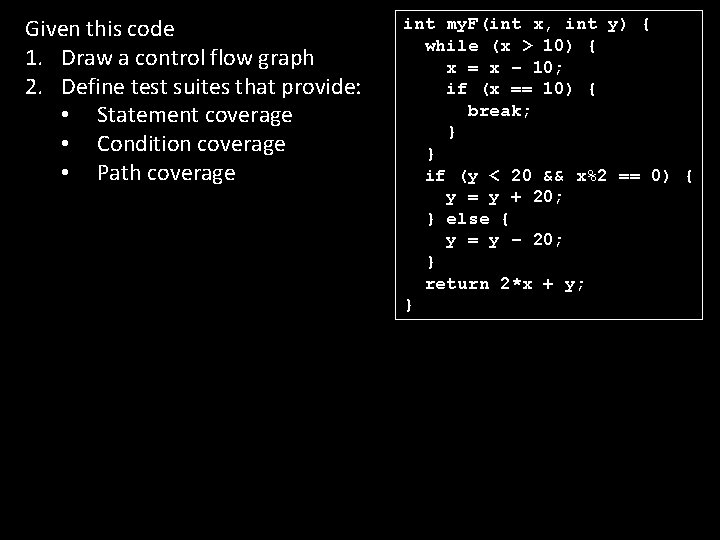 Given this code 1. Draw a control flow graph 2. Define test suites that