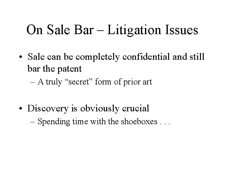 On Sale Bar – Litigation Issues • Sale can be completely confidential and still