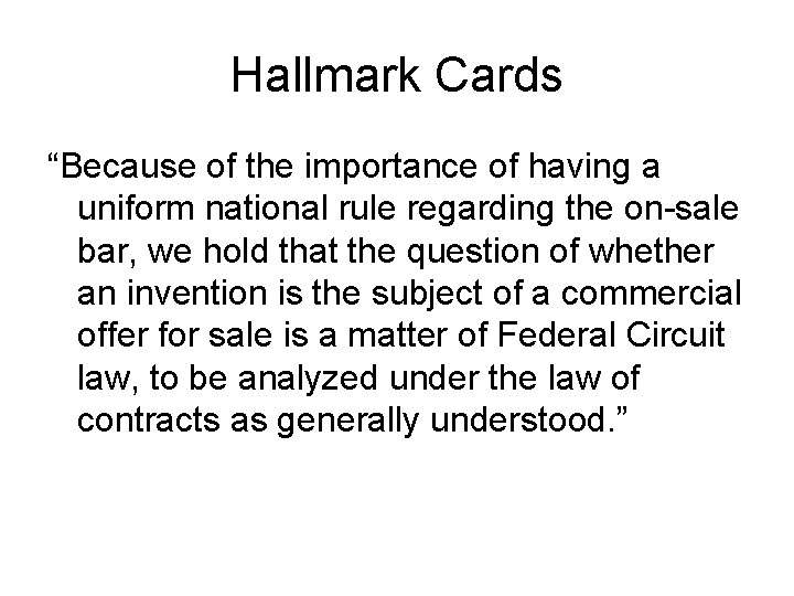 Hallmark Cards “Because of the importance of having a uniform national rule regarding the