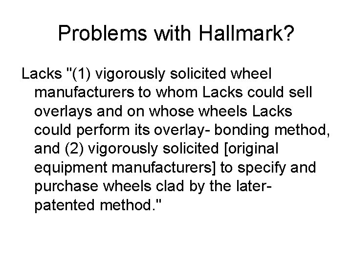 Problems with Hallmark? Lacks "(1) vigorously solicited wheel manufacturers to whom Lacks could sell