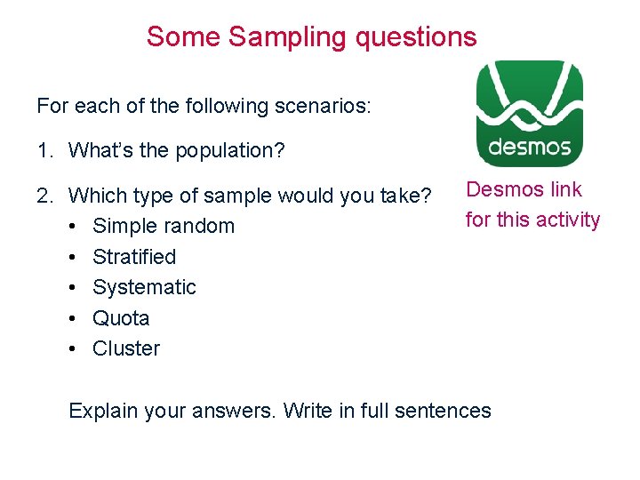 Some Sampling questions For each of the following scenarios: 1. What’s the population? 2.