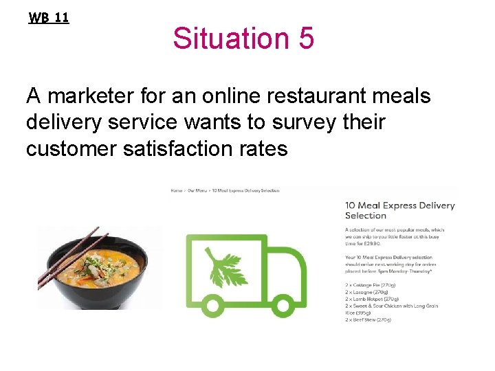 WB 11 Situation 5 A marketer for an online restaurant meals delivery service wants
