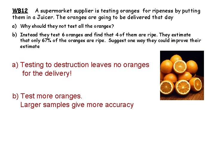 WB 12 A supermarket supplier is testing oranges for ripeness by putting them in