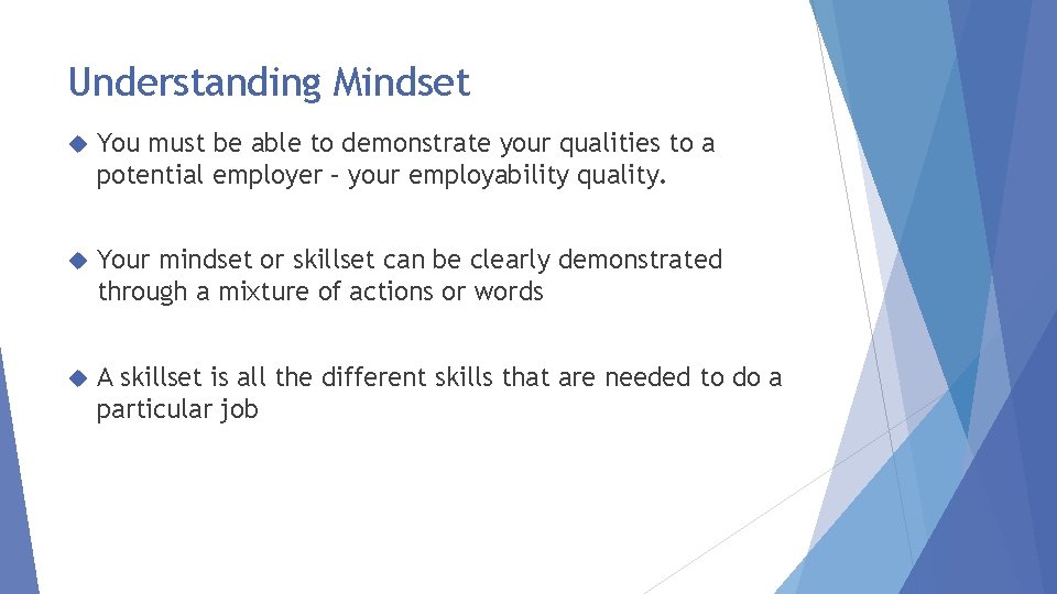 Understanding Mindset You must be able to demonstrate your qualities to a potential employer