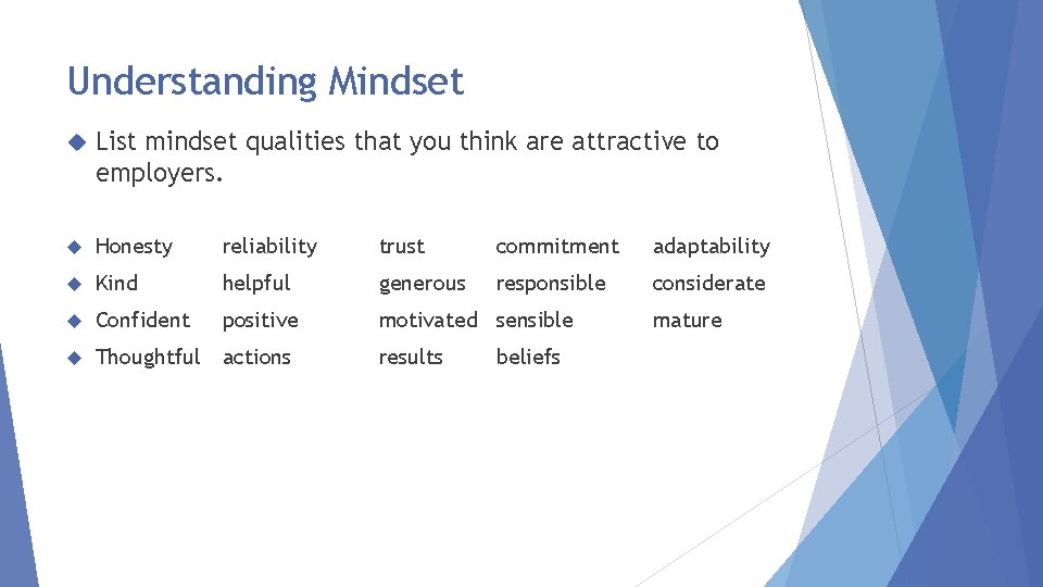 Understanding Mindset List mindset qualities that you think are attractive to employers. Honesty reliability