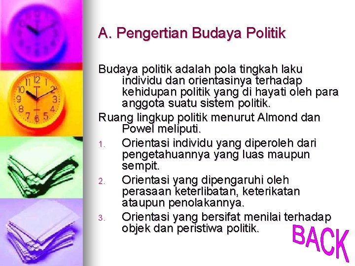 A. Pengertian Budaya Politik Budaya politik adalah pola tingkah laku individu dan orientasinya terhadap