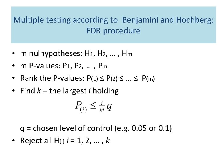 Multiple testing according to Benjamini and Hochberg: FDR procedure • • m nulhypotheses: H