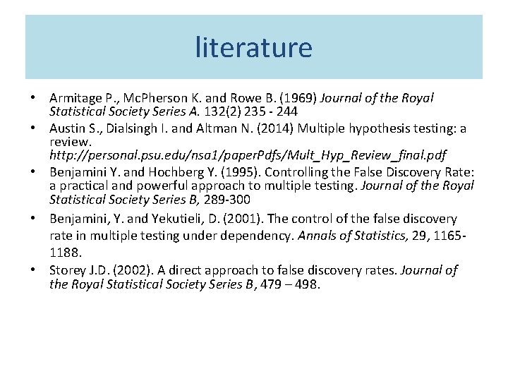 literature • Armitage P. , Mc. Pherson K. and Rowe B. (1969) Journal of