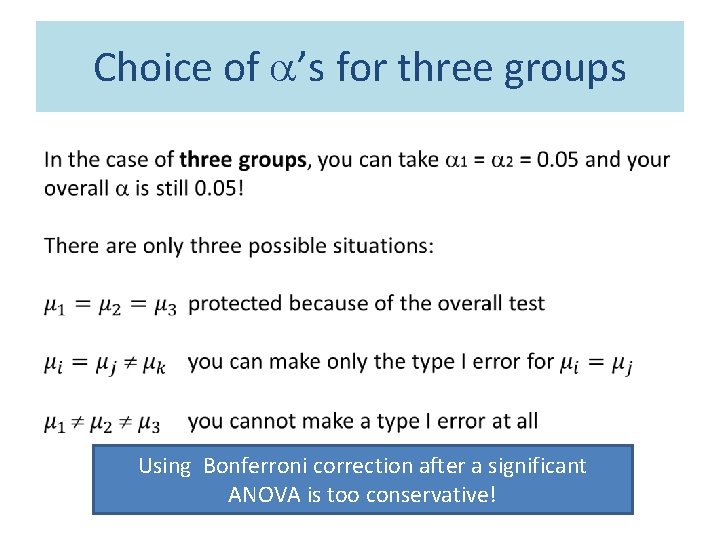 Choice of ’s for three groups Using Bonferroni correction after a significant ANOVA is