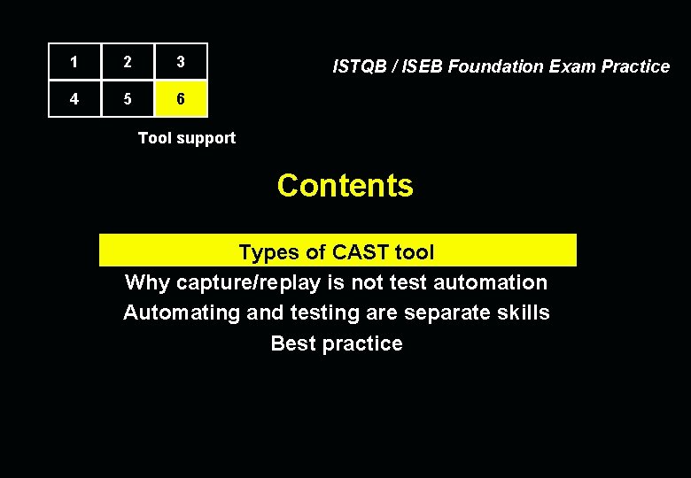 1 2 3 4 5 6 ISTQB / ISEB Foundation Exam Practice Tool support