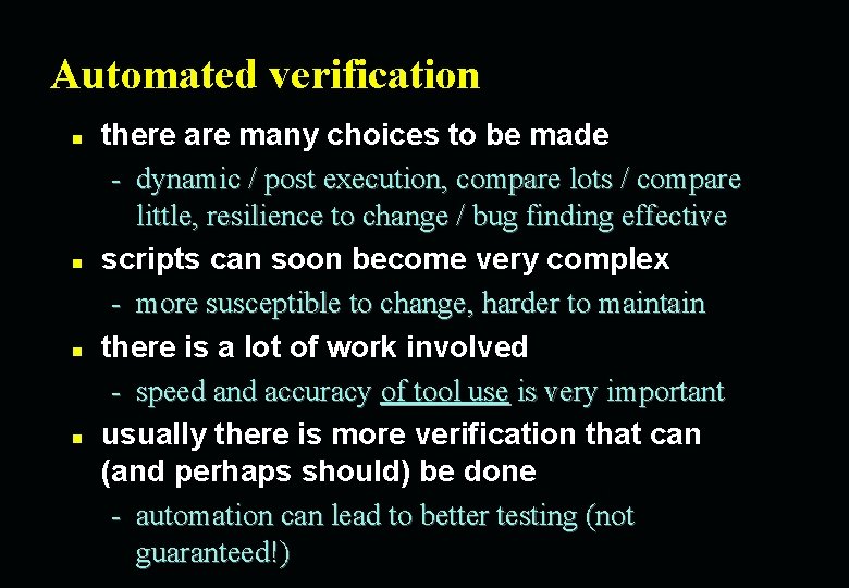 Automated verification n n there are many choices to be made - dynamic /