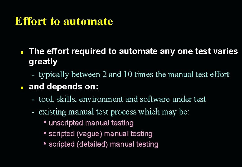 Effort to automate n n The effort required to automate any one test varies
