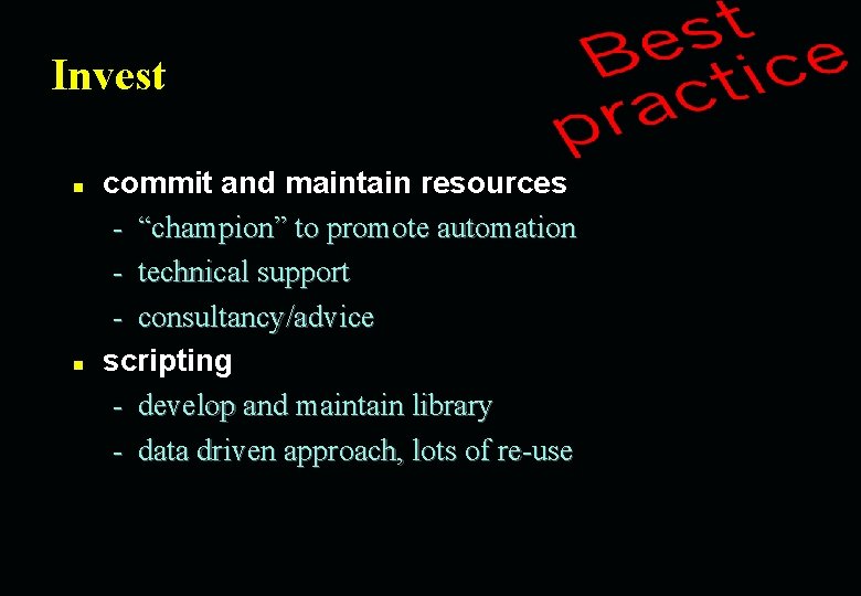 Invest n n commit and maintain resources - “champion” to promote automation - technical