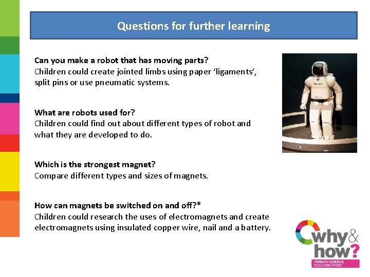 Questions for further learning Can you make a robot that has moving parts? Children