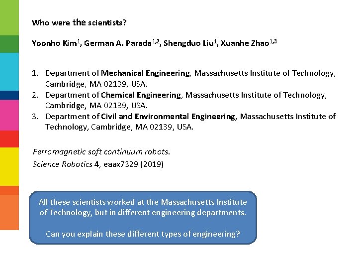 Who were the scientists? Yoonho Kim 1, German A. Parada 1, 2, Shengduo Liu