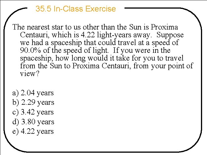 35. 5 In-Class Exercise The nearest star to us other than the Sun is