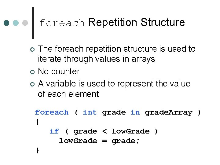 foreach Repetition Structure ¢ ¢ ¢ The foreach repetition structure is used to iterate foreach Repetition Structure ¢ ¢ ¢ The foreach repetition structure is used to iterate