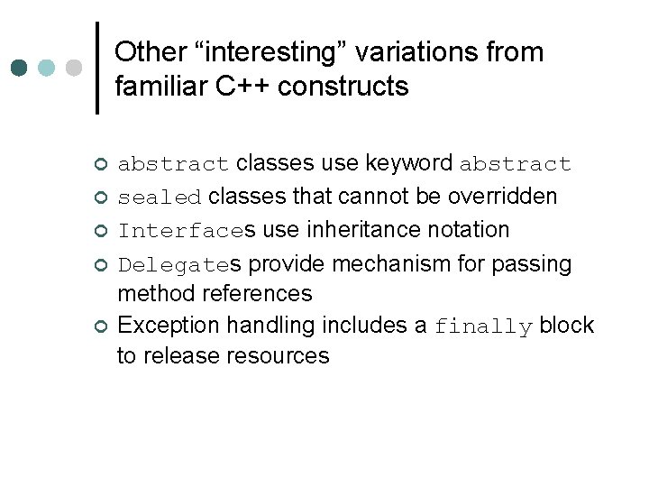 Other “interesting” variations from familiar C++ constructs ¢ ¢ ¢ abstract classes use keyword Other “interesting” variations from familiar C++ constructs ¢ ¢ ¢ abstract classes use keyword