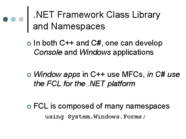. NET Framework Class Library and Namespaces ¢ In both C++ and C#, one . NET Framework Class Library and Namespaces ¢ In both C++ and C#, one