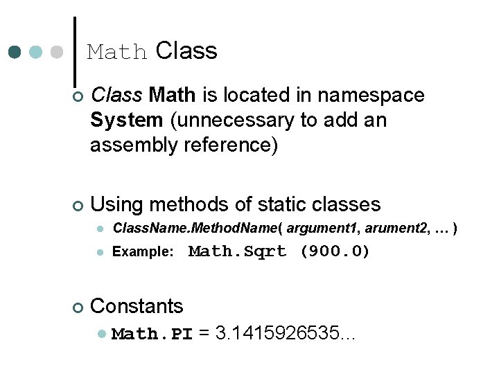 Math Class ¢ Class Math is located in namespace System (unnecessary to add an Math Class ¢ Class Math is located in namespace System (unnecessary to add an