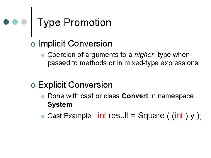 Type Promotion ¢ Implicit Conversion l ¢ Coercion of arguments to a higher type Type Promotion ¢ Implicit Conversion l ¢ Coercion of arguments to a higher type