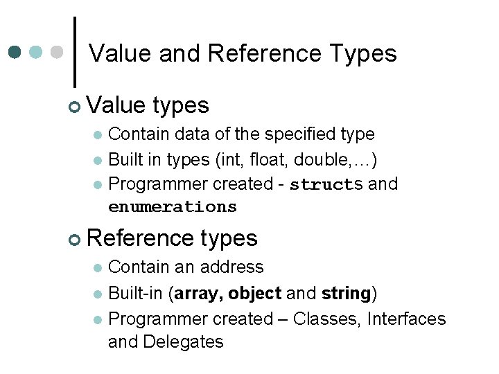 Value and Reference Types ¢ Value types Contain data of the specified type l Value and Reference Types ¢ Value types Contain data of the specified type l