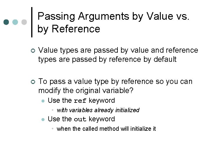 Passing Arguments by Value vs. by Reference ¢ Value types are passed by value Passing Arguments by Value vs. by Reference ¢ Value types are passed by value