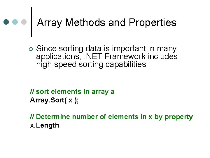 Array Methods and Properties ¢ Since sorting data is important in many applications, . Array Methods and Properties ¢ Since sorting data is important in many applications, .