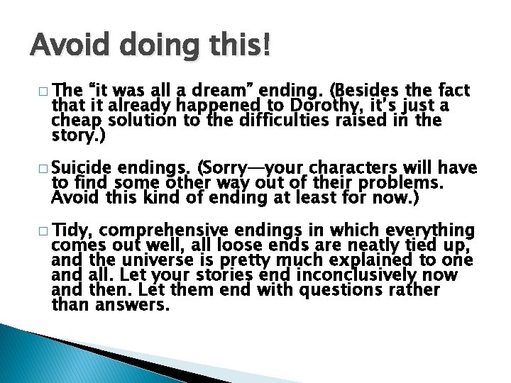 Avoid doing this! � The “it was all a dream” ending. (Besides the fact