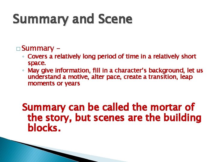 Summary and Scene � Summary - ◦ Covers a relatively long period of time