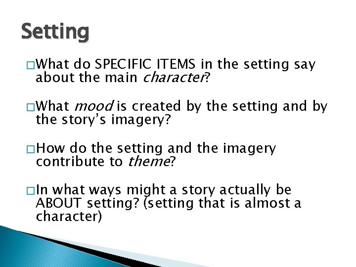 Setting � What do SPECIFIC ITEMS in the setting say about the main character?