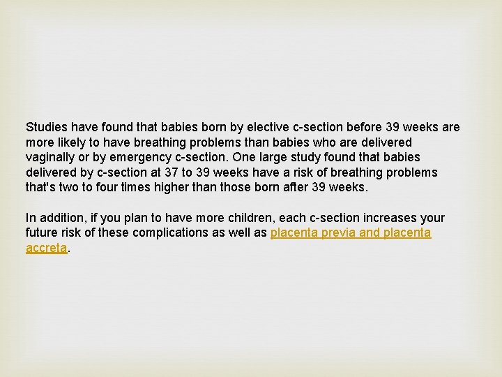 Studies have found that babies born by elective c-section before 39 weeks are more