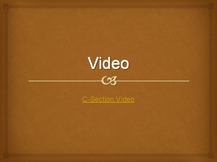 Video C-Section Video 