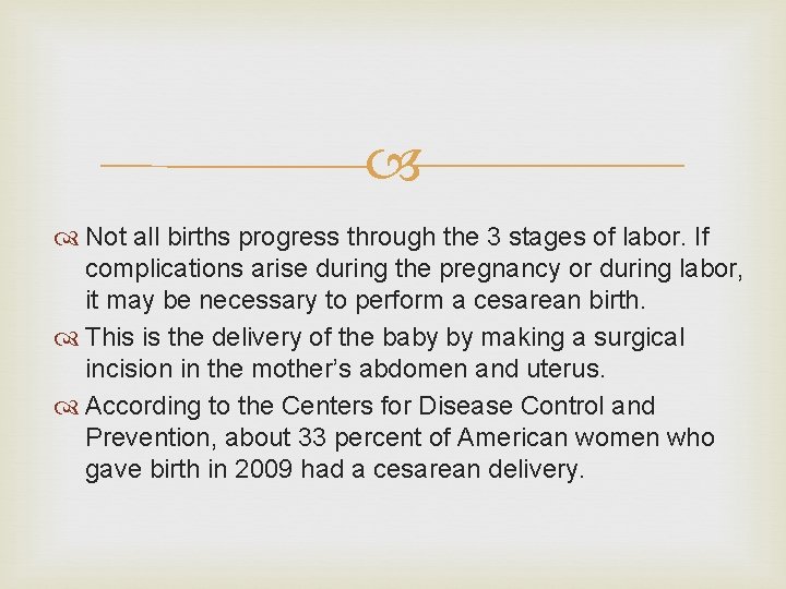  Not all births progress through the 3 stages of labor. If complications arise