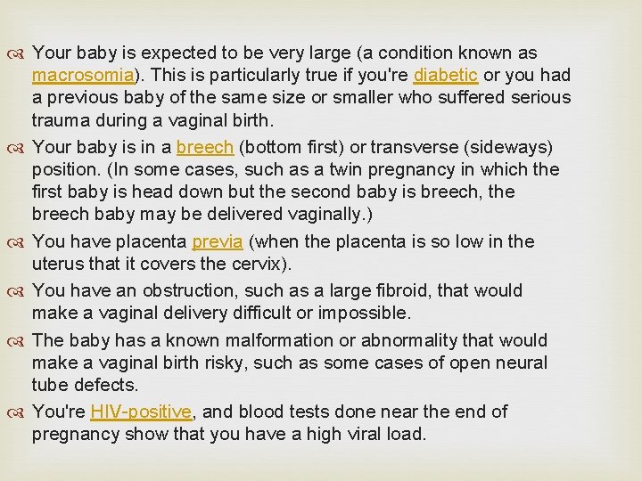  Your baby is expected to be very large (a condition known as macrosomia).