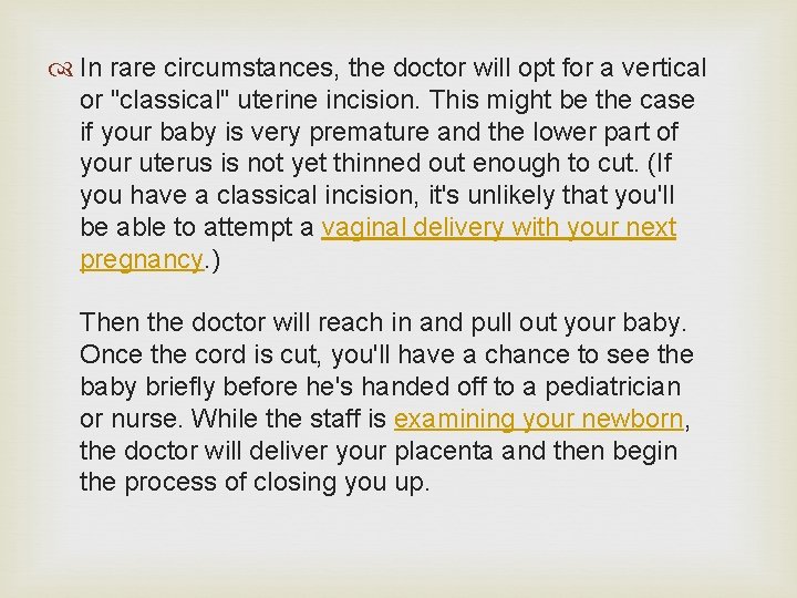  In rare circumstances, the doctor will opt for a vertical or "classical" uterine