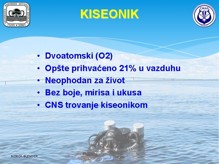 KISEONIK • • • NITROX BLENDER Dvoatomski (O 2) Opšte prihvaćeno 21% u vazduhu