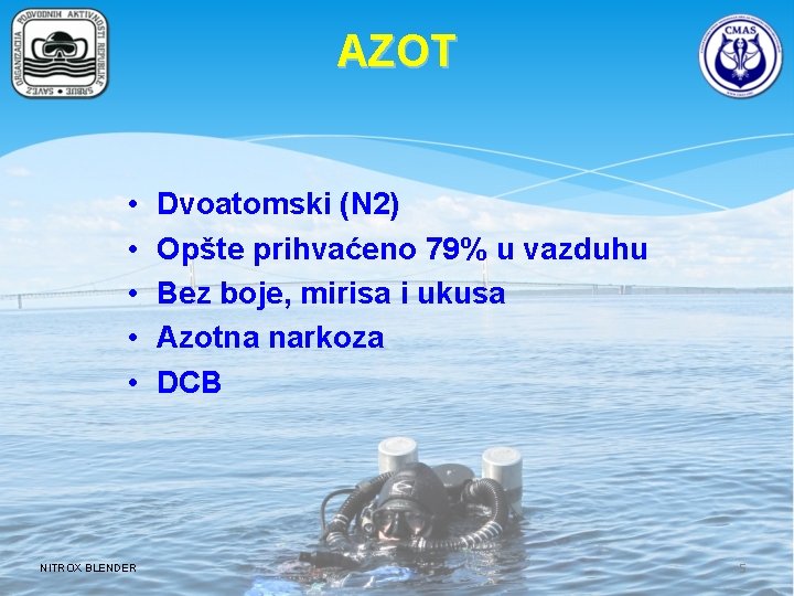 AZOT • • • NITROX BLENDER Dvoatomski (N 2) Opšte prihvaćeno 79% u vazduhu