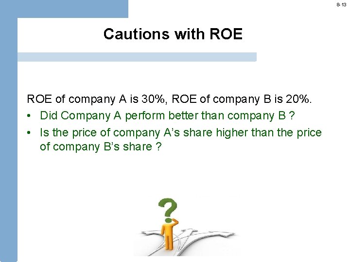 8 -13 Cautions with ROE of company A is 30%, ROE of company B