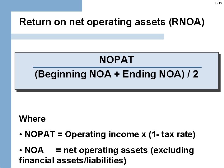 8 -16 Return on net operating assets (RNOA) NOPAT (Beginning NOA + Ending NOA)