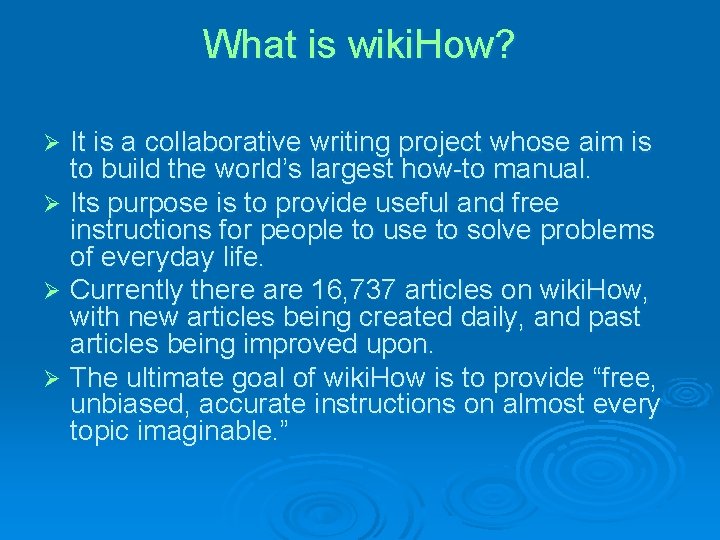 What is wiki. How? It is a collaborative writing project whose aim is to