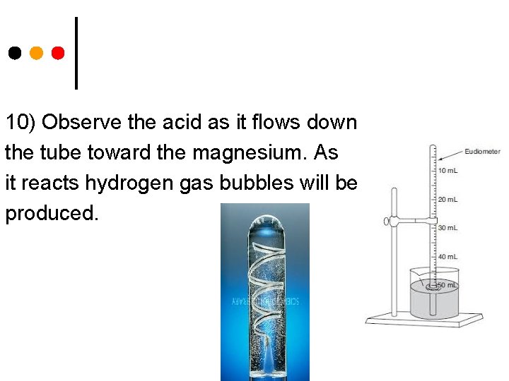 10) Observe the acid as it flows down the tube toward the magnesium. As