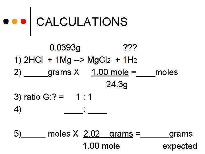 CALCULATIONS 0. 0393 g ? ? ? 1) 2 HCl + 1 Mg -->