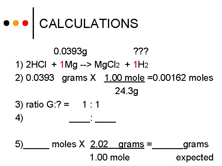 CALCULATIONS 0. 0393 g ? ? ? 1) 2 HCl + 1 Mg -->