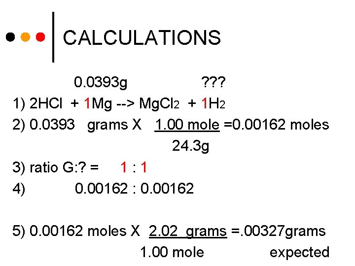 CALCULATIONS 0. 0393 g ? ? ? 1) 2 HCl + 1 Mg -->