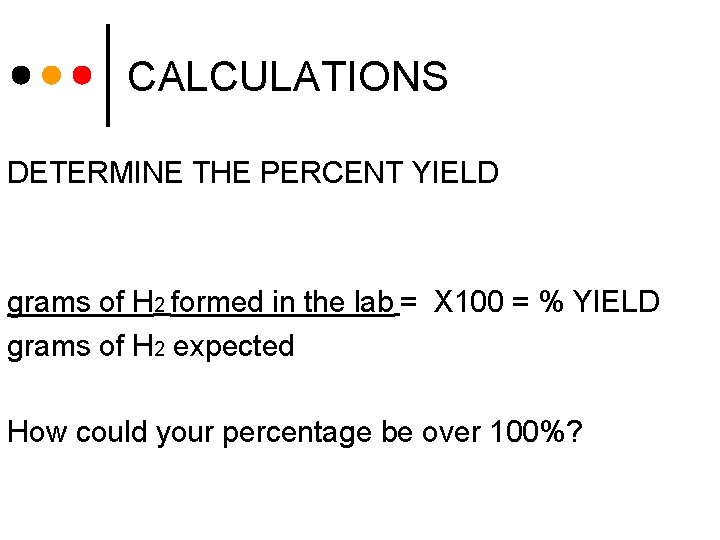 CALCULATIONS DETERMINE THE PERCENT YIELD grams of H 2 formed in the lab =